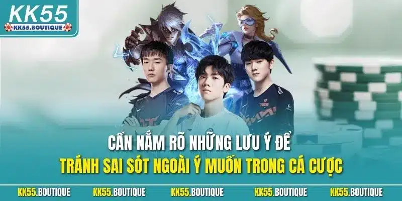 Cần nắm rõ những lưu ý để tránh sai sót ngoài ý muốn trong cá cược