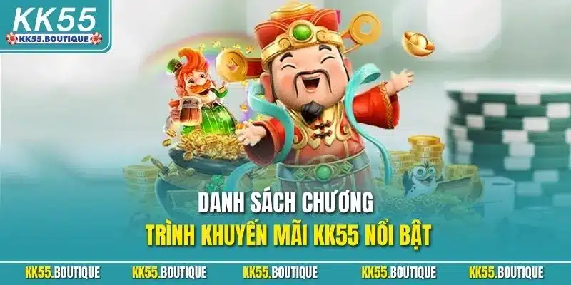 Danh sách chương trình khuyến mãi KK55 nổi bật