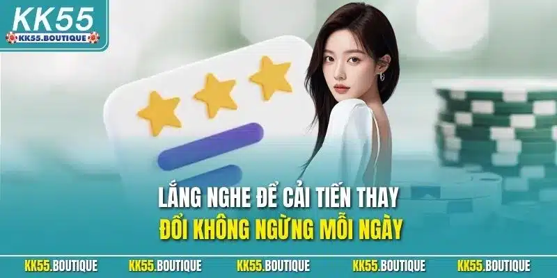 Lắng nghe để cải tiến thay đổi không ngừng mỗi ngày