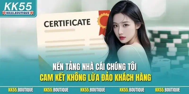 Nền tảng nhà cái chúng tôi cam kết không lừa đảo khách hàng