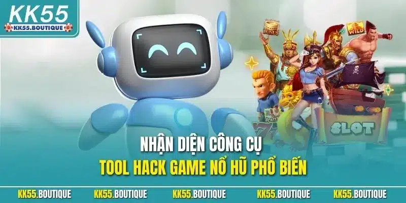 Nhận diện công cụ tool hack game nổ hũ phổ biến