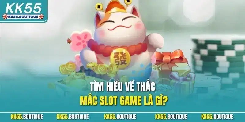 Tìm hiểu về thắc mắc Slot game là gì?